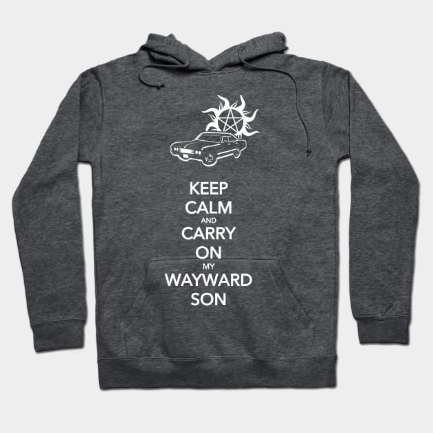 Keep Calm and Carry On My Wayward Son Hoodie by Sarah's Simulacrum